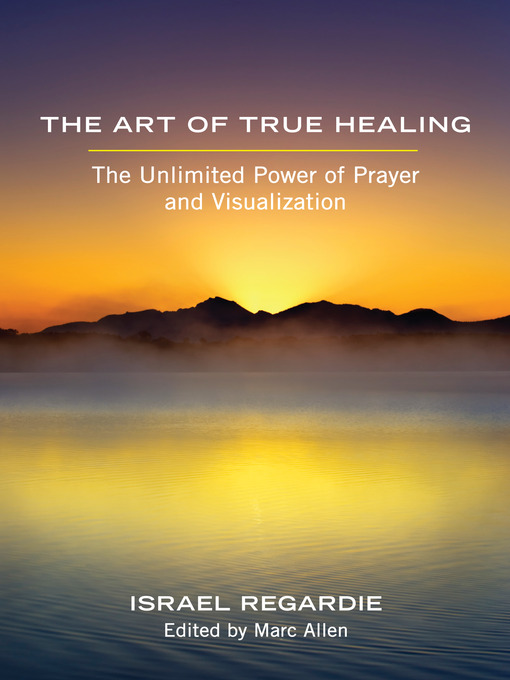 Title details for The Art of True Healing by Israel Regardie - Available